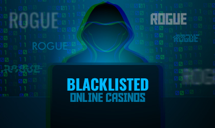 Blacklisted Rogue online casinos
